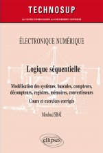 Électronique numérique - Logique séquentielle - Modélisation des systèmes, bascules, compteurs, décompteurs, registres, mémoires, convertisseurs - Cou
