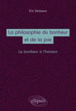 La philosophie du bonheur et de la joie. Le bonheur à l’horizon