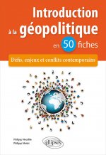 Introduction à la géopolitique en 50 fiches - Défis, enjeux et conflits contemporains
