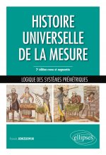 Histoire universelle de la mesure - Logique des systèmes prémétriques - 2e édition revue et augmentée