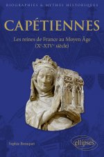 Capétiennes - Les reines de France au Moyen Âge (Xe-XIVe siècle)
