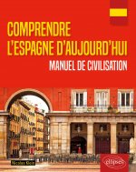 Comprendre l'Espagne d'aujourd'hui. Manuel de civilisation