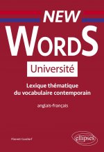 New Words Université. Lexique thématique de vocabulaire contemporain anglais-français