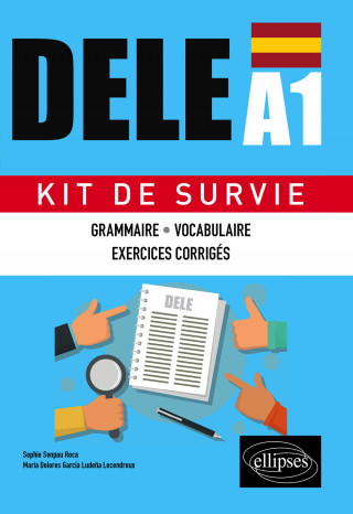 Espagnol. DELE A1. Kit de Survie. Grammaire • Vocabulaire • Exercices corrigés