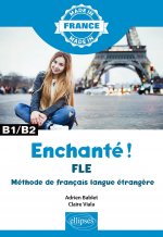 Enchanté ! - FLE – Méthode de français langue étrangère – B1/B2