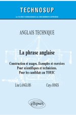 Anglais technique - La phrase anglaise - Construction et usages. Exemples et exercices - Pour scientifiques et techniciens. Pour les candidats au TOEI
