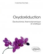 Oxydoréduction - Électrochimie, thermodynamique et cinétique