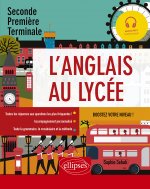 L'anglais au lycée. Seconde, Première, Terminale. Boostez votre niveau ! (avec fichiers audio) (A2-B2)