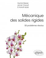 Mécanique des solides rigides - 50 problèmes résolus avec rappels de cours