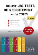 Réussir les tests de recrutement en 20 étapes - 2e édition. Logique et raisonnement, intelligence verbale, intelligence numérique, entraînements compl