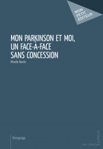 MON PARKINSON ET MOI, UN FACE A FACE SANS CONCESSION