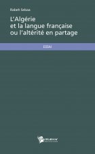 L'ALGERIE ET LA LANGUE FRANCAISE OU L'ALTERITE EN PARTAGE