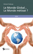 LE MONDE GLOBAL... LE MONDE METISSE ?