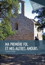 MA PREMIERE FOI, ET MES AUTRES AMOURS