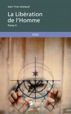 LA LIBERATION DE L'HOMME - TOME II