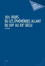 365 JOURS OU LES EPHEMERIDES ALLANT DU XVIE AU XXE SIECLE