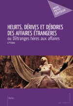 HEURTS, DERIVES ET DEBOIRES DES AFFAIRES ETRANGERES