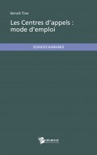 LES CENTRES D'APPELS : MODE D'EMPLOI