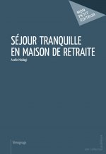 SEJOUR TRANQUILLE EN MAISON DE RETRAITE