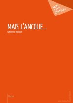 MAIS L'ANCOLIE
