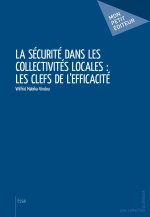 LA SECURITE DANS LES COLLECTIVITES LOCALES : LES CLEFS DE L'EFFICACITE
