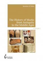 The history of marks from Antiquity to the Middle ages - with insights and analyses of the civilizations that gave birth to them