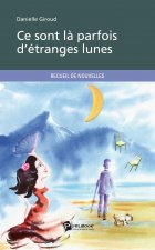 CE SONT LA PARFOIS D'ETRANGES LUNES
