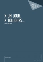 X UN JOUR, X TOUJOURS...
