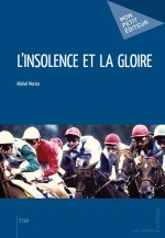 L'insolence et la gloire - chroniques hippiques, 1979-2004