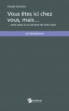 Vous êtes ici chez vous, mais - mais aussi à la Lorraine de chez nous