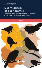 Des mésanges et des hommes - trente-deux ans, mère pauvre de six enfants, confrontée à la violence des hommes