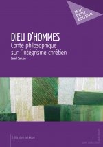 Dieu d'hommes - conte philosophique sur l'intégrisme chrétien