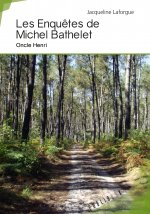 Les enquêtes de Michel Bathelet - oncle Henri