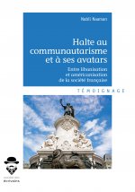 Halte au communautarisme et à ses avatars - entre libanisation et américanisation de la société française