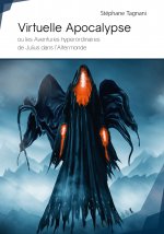 Virtuelle Apocalypse ou Les aventures hyperordinaires de Julius dans l'altermonde