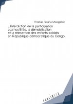 L'interdiction de la participation aux hostilités, la démobilisation et la réinsertion des enfants soldats en République dé