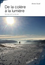 De la colère à la lumière - de sa mort à ma vie