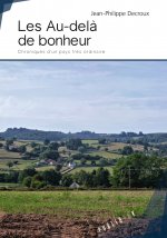 Les au-delà de bonheur - chroniques d'un pays très ordinaire