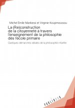 La (re)construction de la citoyenneté à travers l'enseignement de la philosophie dès l'école primaire - quelques démarches idéales de la philosophie i