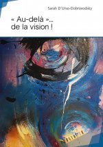 Au-delà de la vision ! - parole d'une médium terre à terre !