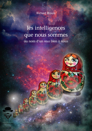 Les intelligences que nous sommes - au nom d'un nous bien à nous