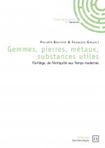Gemmes, pierres, métaux, substances utiles - florilèges, de l'Antiquité aux Temps modernes