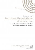 Politique linguistique et éducative - le cas du bilinguisme français-pulaar à l'école élémentaire au Sénégal