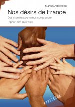 Nos désirs de France - des chemins pour mieux comprendre l'apport des diversités