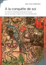 À la conquête de soi - un chemin initiatique proposé et illustré par les arcanes majeurs du tarot de Marseille