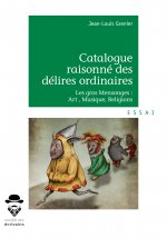 Catalogue raisonné des délires ordinaires - les gros mensonges