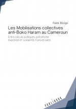 Les mobilisations collectives anti-Boko Haram au Cameroun - entre calculs politiques, patriotisme exacerbé et solidarité transversales