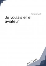 JE VOULAIS ETRE AVIATEUR