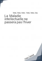 LA MALADIE INTELLECTUELLE NE PASSERA PAS L'HIVER