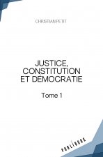 JUSTICE, CONSTITUTION ET DEMOCRATIE TOME 1